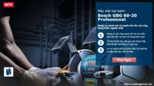 Đặc điểm Nổi Bât Từ Dòng Máy Mài Bàn 2 đá Bosch Gbg 60 20